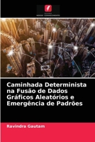 Caminhada Determinista na Fusão de Dados Gráficos Aleatórios e Emergência de Padrões 6202947454 Book Cover