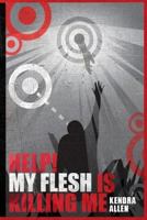 Help! My Flesh Is Killing Me 1977910254 Book Cover
