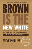 Brown Is the New White: How the Demographic Revolution Has Created a New American Majority 1620971151 Book Cover