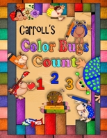 Carroll's Color Bugs Count 123 B08ZD4MTNQ Book Cover