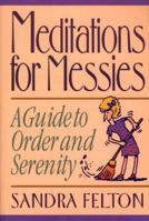 Meditations for Messies: A Guide to Order and Serenity 0800754476 Book Cover