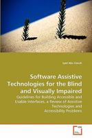 Software Assistive Technologies for the Blind and Visually Impaired: Guidelines for Building Accessible and Usable Interfaces, a Review of Assistive Technologies and Accessibility Problems 3639280326 Book Cover