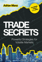 Trade Secrets: Powerful Strategies for Volatile Markets 0857192779 Book Cover