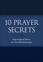 10 Prayer Secrets: Supernatural Power for Your Breakthrough 0800799712 Book Cover