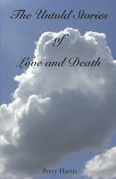 The Untold Stories of Love and Death 1796404365 Book Cover
