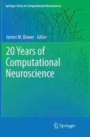 20 Years of Computational Neuroscience (Springer Series in Computational Neuroscience) 1461414237 Book Cover