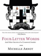 Four-Letter Words: And Other Secrets of a Crossword Insider 0399534350 Book Cover