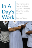 In a Day's Work: The Fight to End Sexual Violence Against America’s Most Vulnerable Workers 1620973154 Book Cover