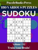 PuzzleBooks Press Sudoku 180 Various Puzzles Volume 32: Train Your Brain! 1080783067 Book Cover
