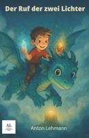 Ruf der zwei Lichter: Ein Kinderbuch über Mut, Freundschaft und das Gleichgewicht von Licht und Schatten. (German Edition) B0FKHFSX4Y Book Cover
