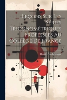 Le�ons Sur Les S�ries Trigonom�triques Profess�es Au Coll�ge de France 1022507265 Book Cover