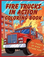 Fire Trucks in Action Coloring Book: 50+ Pages to fuel your creativity and honor the heroes who answer the call B0CRSR6ZFK Book Cover