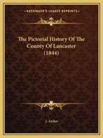 The Pictorial History Of The County Of Lancaster 1165694883 Book Cover