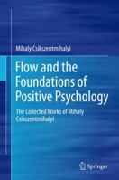 Flow and the Foundations of Positive Psychology: The Collected Works of Mihaly Csikszentmihalyi 9402405518 Book Cover
