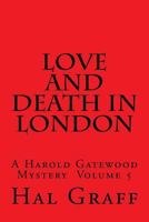 Love and Death in London: A Harold Gatewood Mystery Volume 5 1540646149 Book Cover