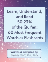Learn, Understand, and Read 50.23% of the Qur'an: 60 Most Frequent Words as Flashcards B0941HG7FT Book Cover