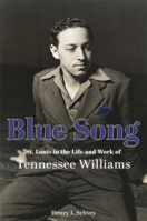 Blue Song: St. Louis in the Life and Work of Tennessee Williams 0826222307 Book Cover