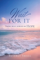 Wait for It: There Will Always Be Hope B0GLTXBV6N Book Cover