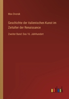 Geschichte der italienischen Kunst im Zeitalter der Renaissance: Zweiter Band: Das 16. Jahrhundert 3368276808 Book Cover