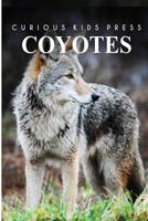 Coyotes - Curious Kids Press 1494980509 Book Cover