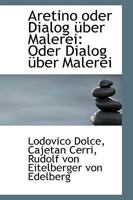 Aretino oder Dialog über Malerei: Oder Dialog über Malerei 1021994472 Book Cover