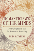 Romanticism’s Other Minds: Poetry, Cognition, and the Science of Sociability 0814256058 Book Cover