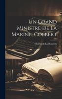 Un grand ministre de la marine, Colbert 0274724634 Book Cover