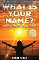 What is Your Name?: How to Go From Being Unchained to Finding Your True Love, Happiness and Freedom Within 195601733X Book Cover