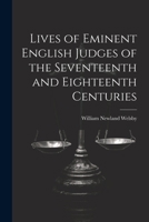 Lives of Eminent English Judges of the Seventeenth and Eighteenth Centuries 1021459771 Book Cover