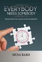 Everybody Needs Somebody: Rediscover the Value of Relationships 1491896159 Book Cover