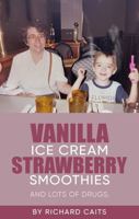 Strawberry Smoothies, Vanilla Ice Cream, and Lots of Drugs 1965678041 Book Cover