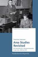 Area Studies Revisited: Die Geschichte Der Lateinamerikastudien in Den Usa, 1940 Bis 1970 3525301758 Book Cover