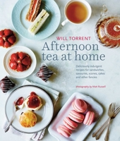 Afternoon Tea at Home: Deliciously indulgent recipes for sandwiches, savouries, scones, cakes and other fancies 184975702X Book Cover
