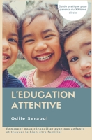 L'Education Attentive: Guide pratique pour les parents du XXI�me si�cle B08L6TXG48 Book Cover