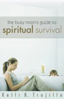 The Busy Mom's Guide to Spiritual Survival 0898273463 Book Cover