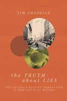 The Truth about Lies: The Unlikely Role of Temptation in Who You Will Become 1434705242 Book Cover