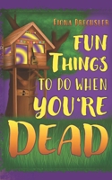Fun things to do when you're dead: Eine YA Rockstar-Romance über unsterbliche Liebe (Geistergeschichten) (German Edition) 391064208X Book Cover