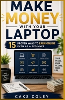 Make Money with Your Laptop: 15 Proven Ways to Earn Online Even as a Beginner (The Complete Laptop Mastery Series for Beginners) B0GZ6WM92W Book Cover