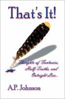 That's It!: Thoughts of Fantasies, Half-Truths, and Outright Lies 0595244831 Book Cover