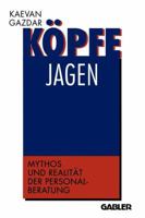 Kopfe Jagen: Mythos Und Realitat Der Personalberatung 3322846601 Book Cover