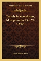 Travels In Koordistan, Mesopotamia, Etc. V2 1120946743 Book Cover