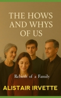 The Hows and Whys of Us: Rebirth of a Family B0FTXX1TP7 Book Cover
