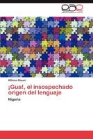 ¡Gua!, el insospechado origen del lenguaje 384549400X Book Cover