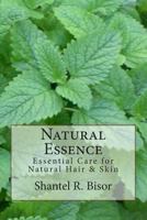 Natural Essence: Essential Care for Natural Hair & Skin 1492968188 Book Cover