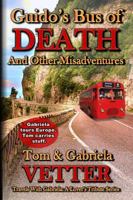 Guido's Bus of DEATH and Other Misadventures (Travels With Gabriela: A Lover's Tribute, #1) 1941160158 Book Cover