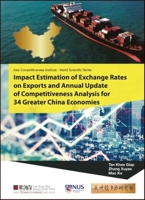 Impact Estimation of Exchange Rates on Exports and Annual Update of Competitiveness Analysis for 34 Greater China Economies 9811207879 Book Cover