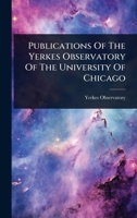 Publications Of The Yerkes Observatory Of The University Of Chicago 1277863636 Book Cover