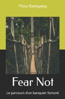 Fear Not: L’Odyssée d’un banquier fortuné (French Edition) B0GWMF9WB8 Book Cover