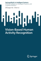 Vision-Based Human Activity Recognition 9811922896 Book Cover