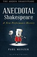 Anecdotal Shakespeare: A New Performance History (Arden Shakespeare) 1472576160 Book Cover